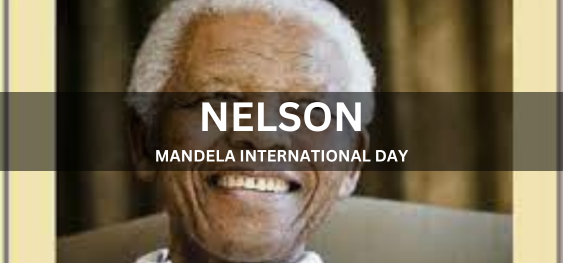 NELSON MANDELA INTERNATIONAL DAY [नेल्सन मंडेला अंतर्राष्ट्रीय दिवस]